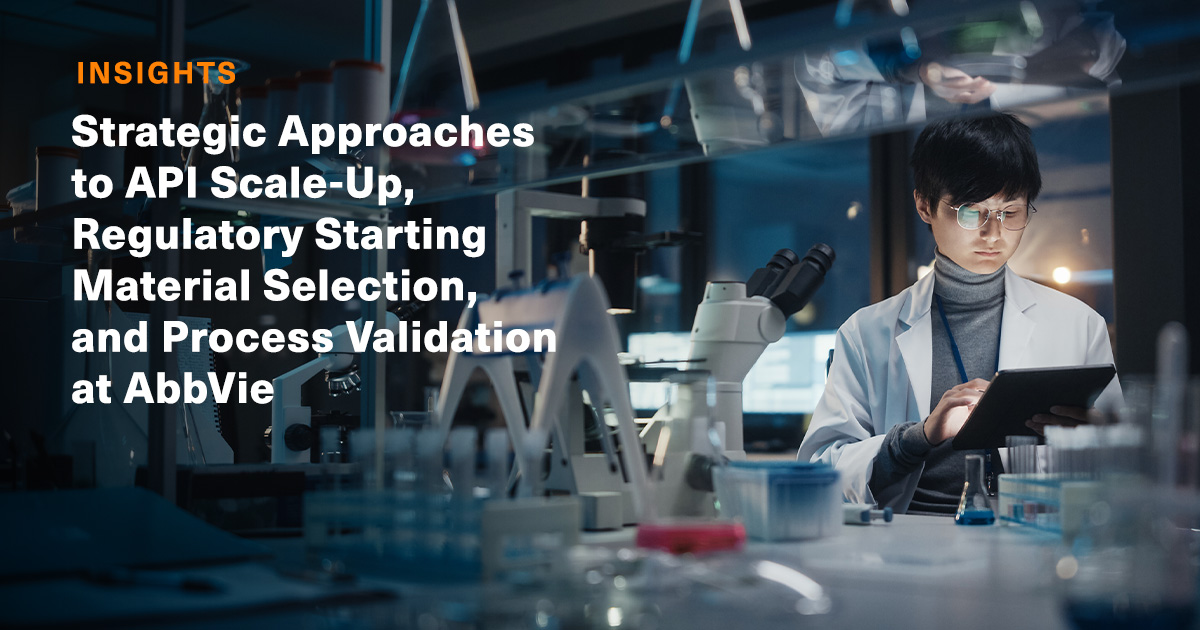 Strategic Approaches to API Scale-Up, Regulatory Starting Material Selection, and Process Validation at AbbVie
